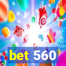 bet 560